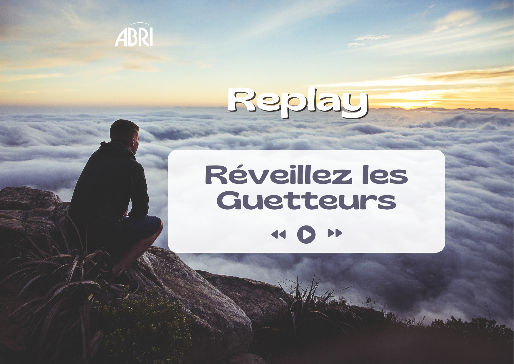 Replays - Cours Réveillez les Guetteurs